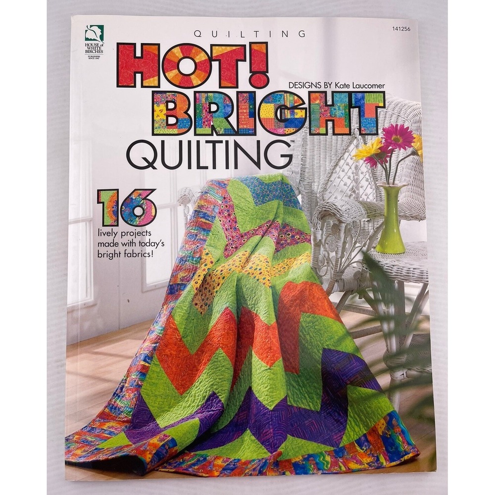 Hot! Bright Quilting : 16 Lively Projects Made with Today's Bright Fabrics